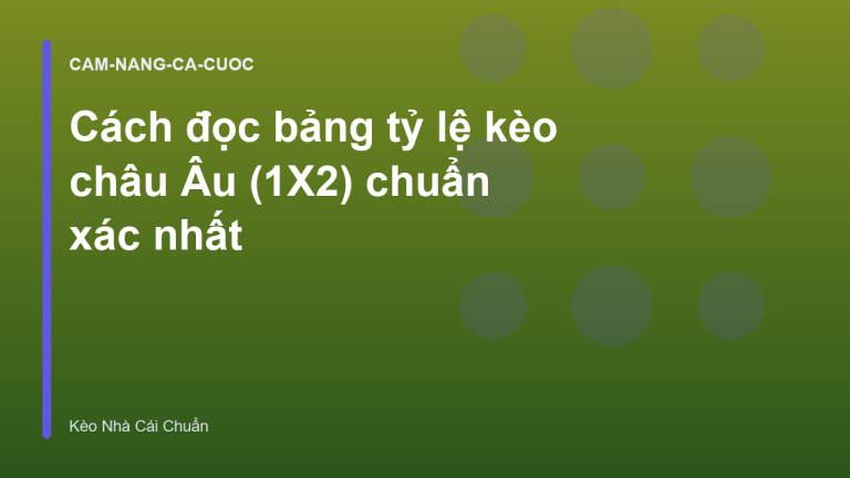 Cách đọc bảng tỷ lệ kèo châu Âu (1X2) chuẩn xác nhất