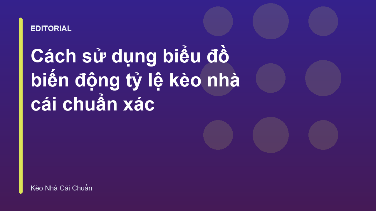 Biểu đồ biến động tỷ lệ kèo nhà cái trực tuyến