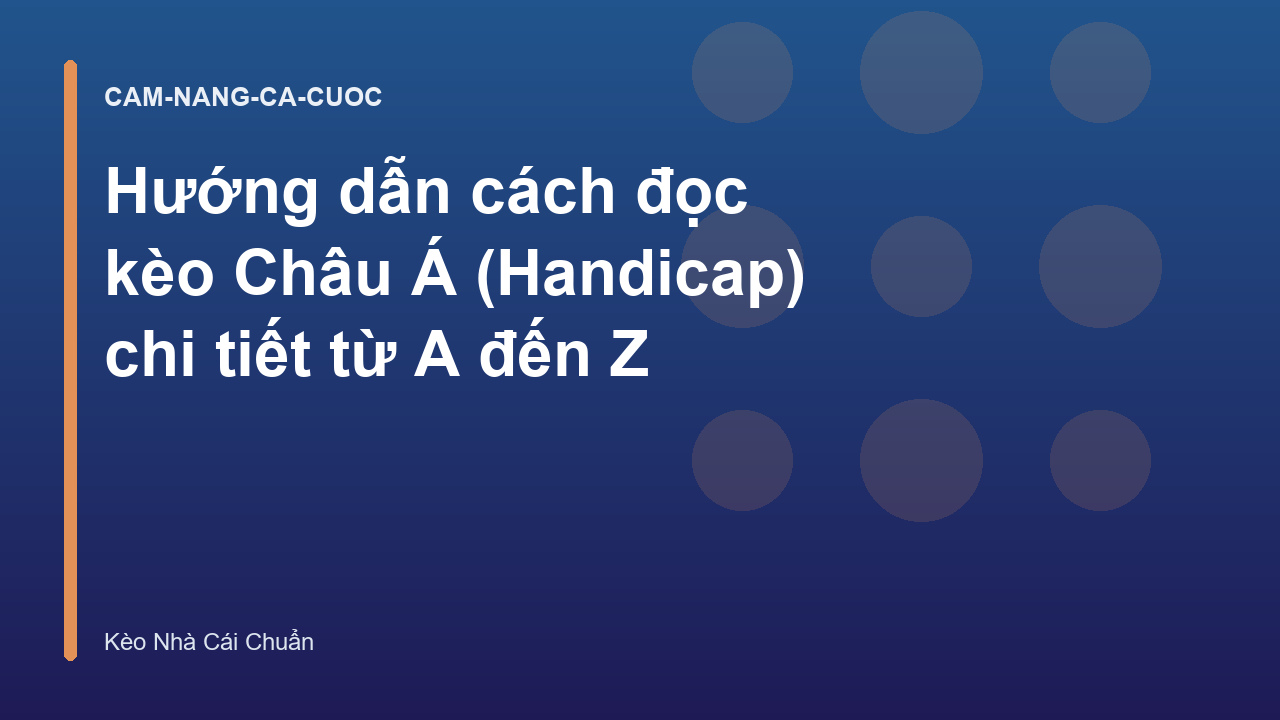 Hướng dẫn cách đọc kèo Châu Á (Handicap) chi tiết từ A đến Z