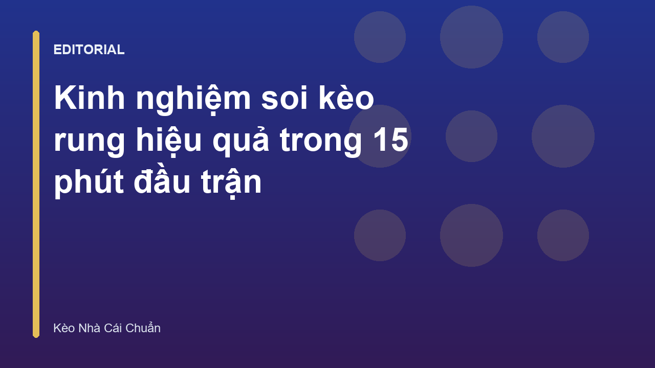 Kinh nghiệm soi kèo rung trong 15 phút đầu trận