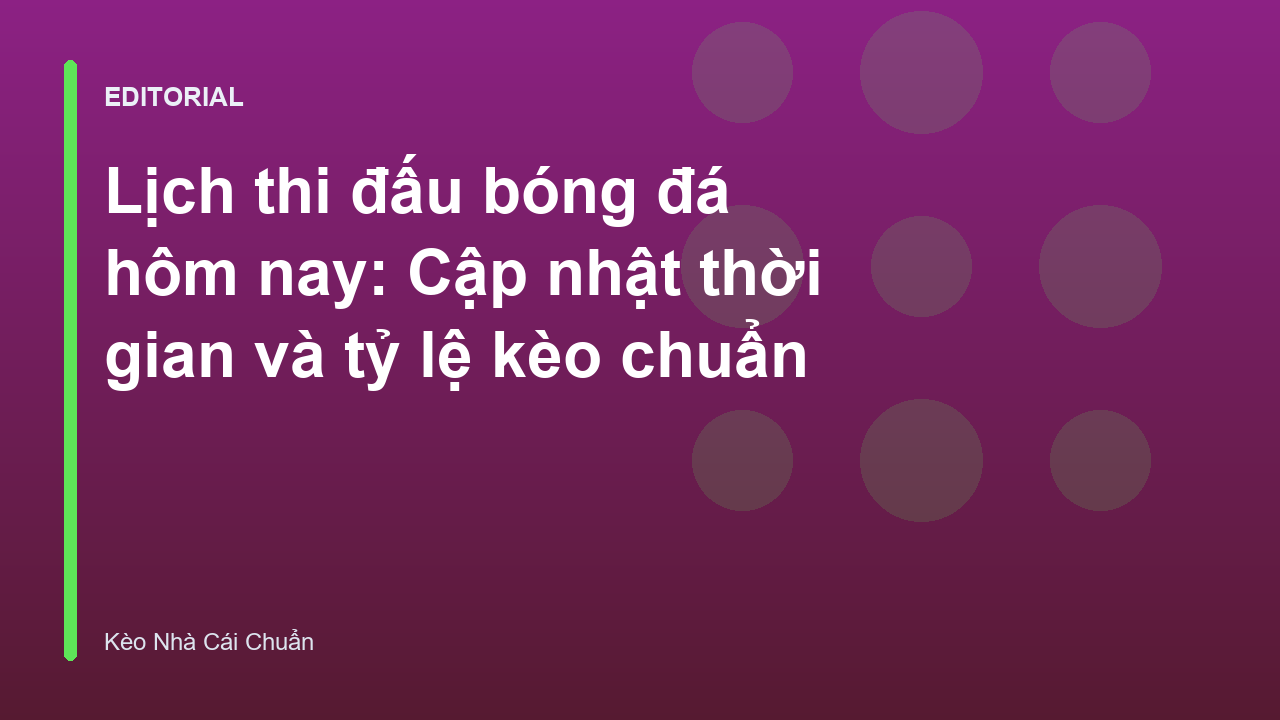 Lịch thi đấu bóng đá hôm nay cập nhật mới nhất