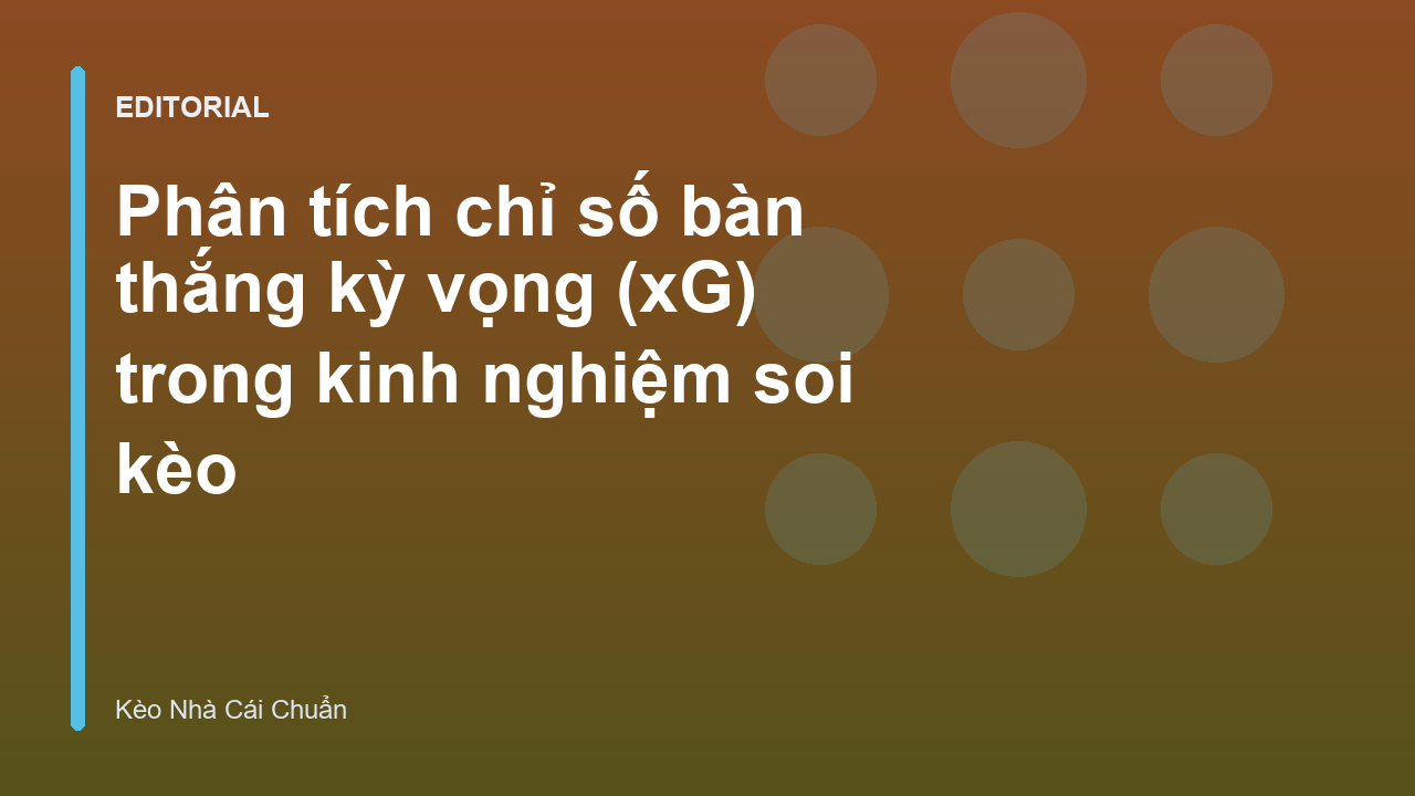Phân tích chỉ số bàn thắng kỳ vọng xG trong bóng đá